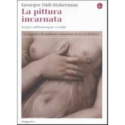 La Pittura Incarnata. Saggio Sull'immagine Vivente La Pittura Incarnata. Saggio Sull'immagine Vivente