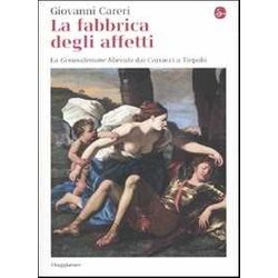 La Fabbrica Degli Affetti. La Gerusalemme Liberata Dai Carracci A Tiepolo La Fabbrica Degli Affetti. La Gerusalemme Liberata Dai Carracci A Tiepolo