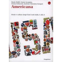 Americana. Luoghi E Icone, Canzoni E Miti Della Cultura Americana Dalla A Alla Z