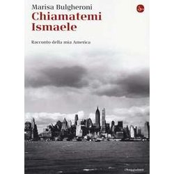 Chiamatemi Ismaele. Racconto Della Mia America Chiamatemi Ismaele. Racconto Della Mia America