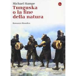 Tunguska O La Fine Della Natura. Romanzo Filosofico Tunguska O La Fine Della Natura. Romanzo Filosofico