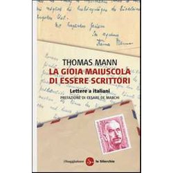 La Gioia Maiuscola Di Essere Scrittori. Lettere A Italiani La Gioia Maiuscola Di Essere Scrittori. Lettere A Italiani