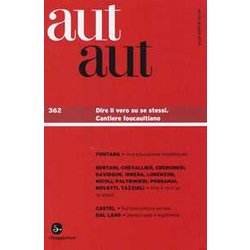 Aut Aut. Dire Il Vero Su Se Stessi. Cantiere Foucaultiano (Vol. 362) Aut Aut. Dire Il Vero Su Se Stessi. Cantiere Foucaultiano (Vol. 362)