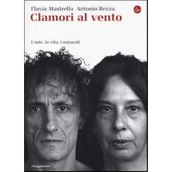 Clamori Al Vento. L'arte, La Vita, I Miracoli