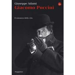 Giacomo Puccini. Il Romanzo Della Vita Giacomo Puccini. Il Romanzo Della Vita