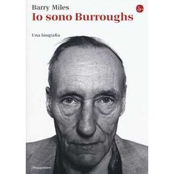 Io Sono Burroughs. Una Biografia Io Sono Burroughs. Una Biografia