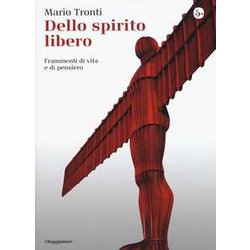 Dello Spirito Libero. Frammenti Di Vita E Di Pensiero Dello Spirito Libero. Frammenti Di Vita E Di Pensiero