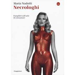 Necrologhi. Pamphlet Sull'arte Di Consumare Necrologhi. Pamphlet Sull'arte Di Consumare