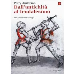 Dall'antichità Al Feudalesimo. Alle Origini Dell'europa