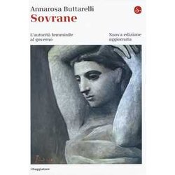 Sovrane. L'autorità Femminile Al Governo. Nuova Ediz. Sovrane. L'autorità Femminile Al Governo. Nuova Ediz.