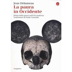 La Paura In Occidente. Storia Della Paura Nell'età Moderna
