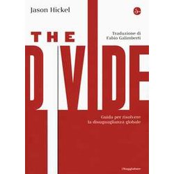 The Divide. Guida Per Risolvere La Disuguaglianza Globale The Divide. Guida Per Risolvere La Disuguaglianza Globale