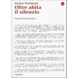 Oltre Abita Il Silenzio. Tradurre La Letteratura Oltre Abita Il Silenzio. Tradurre La Letteratura