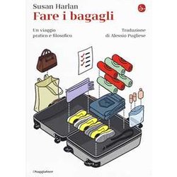 Fare I Bagagli. Un Viaggio Pratico E Filosofico