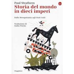 Storia Del Mondo In Dieci Imperi. Dalla Mesopotamia Agli Stati Uniti Storia Del Mondo In Dieci Imperi. Dalla Mesopotamia Agli Stati Uniti