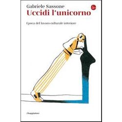 Uccidi L'unicorno. Epoca Del Lavoro Culturale Interiore Uccidi L'unicorno. Epoca Del Lavoro Culturale Interiore