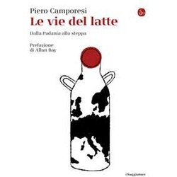 Le Vie Del Latte. Dalla Padania Alla Steppa Le Vie Del Latte. Dalla Padania Alla Steppa