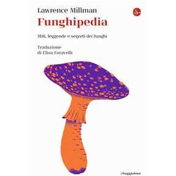 Funghipedia. Miti, Leggende E Segreti Dei Funghi Funghipedia. Miti, Leggende E Segreti Dei Funghi