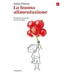 La Buona Alimentazione. Mangiare Bene Per Vivere Meglio La Buona Alimentazione. Mangiare Bene Per Vivere Meglio