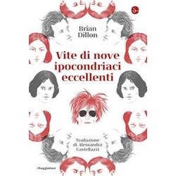 Vite Di Nove Ipocondriaci Eccellenti Vite Di Nove Ipocondriaci Eccellenti