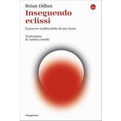 Inseguendo Eclissi. Il Piacere Inafferrabile Di Una Frase Inseguendo Eclissi. Il Piacere Inafferrabile Di Una Frase