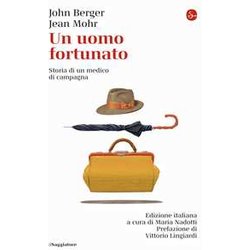 Un Uomo Fortunato. Storia Di Un Medico Di Campagna Un Uomo Fortunato. Storia Di Un Medico Di Campagna