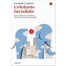 L'elefante Invisibile. Come Affrontare L'inatteso Ed Evitare Di Esserne Travolti