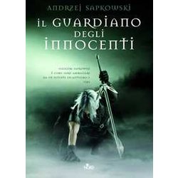 Il Guardiano Degli Innocenti. The Witcher (Vol. 1) Il Guardiano Degli Innocenti. The Witcher (Vol. 1)