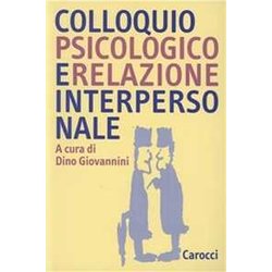 Colloquio Psicologico E Relazione Interpersonale Colloquio Psicologico E Relazione Interpersonale