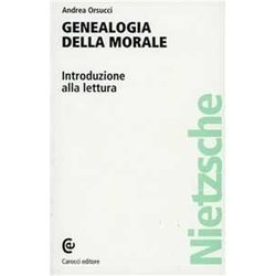 La Genealogia Della Morale Di Nietzsche. Introduzione Alla Lettura La Genealogia Della Morale Di Nietzsche. Introduzione Alla Lettura