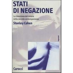 Stati Di Negazione. La Rimozione Del Dolore Nella Società Contemporanea Stati Di Negazione. La Rimozione Del Dolore Nella Società Contemporanea
