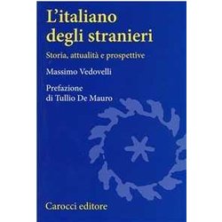 L'italiano Degli Stranieri. Storia, Attualità E Prospettive L'italiano Degli Stranieri. Storia, Attualità E Prospettive