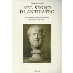 Nel Segno Di Antipatro. L'eclissi Della Democrazia Ateniese Dal 323-2 Al 319-8 A. C.