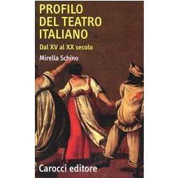 Profilo Del Teatro Italiano Dal Xv Al Xx Secolo Profilo Del Teatro Italiano Dal Xv Al Xx Secolo