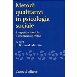 Metodi Qualitativi In Psicologia Sociale. Prospettive Teoriche E Strumenti Operativi Metodi Qualitativi In Psicologia Sociale. Prospettive Teoriche E Strumenti Operativi