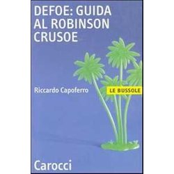 Defoe: Guida Al Robinson Crusoe Defoe: Guida Al Robinson Crusoe