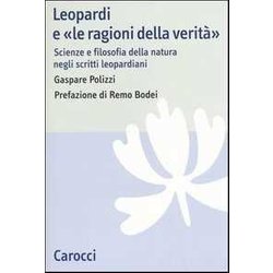 Leopardi E «Le Ragioni Della Verità ». Scienze E Filosofia Della Natura Negli Scritti Leopardiani Leopardi E «Le Ragioni Della Verità ». Scienze E Filosofia Della Natura Negli Scritti Leopardiani