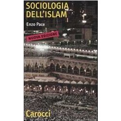 Sociologia Dell'islam. Fenomeni Religiosi E Logiche Sociali