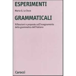 Esperimenti Grammaticali. Riflessioni E Proposte Sull'insegnamento Della Grammatica Dell'italiano