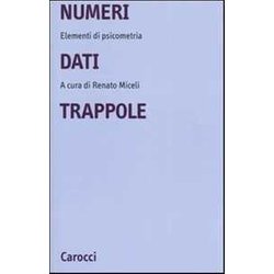 Numeri, Dati, Trappole. Elementi Di Psicometria Numeri, Dati, Trappole. Elementi Di Psicometria