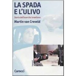 La Spada E L'ulivo. Storia Dell'esercito Israeliano