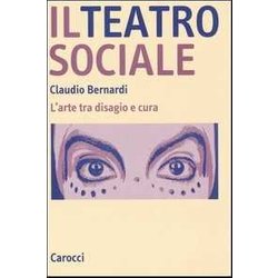 Il Teatro Sociale. L'arte Tra Disagio E Cura