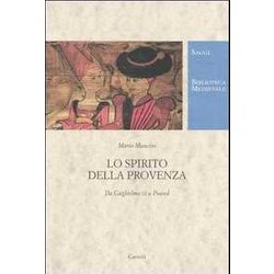 Lo Spirito Della Provenza. Da Guglielmo Ix A Pound Lo Spirito Della Provenza. Da Guglielmo Ix A Pound