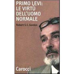 Primo Levi: Le Virtù Dell'uomo Normale