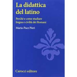 La Didattica Del Latino. Perché E Come Studiare Lingua E Civiltà Dei Romani La Didattica Del Latino. Perché E Come Studiare Lingua E Civiltà Dei Romani
