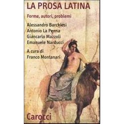 La Prosa Latina. Forme, Autori, Problemi La Prosa Latina. Forme, Autori, Problemi