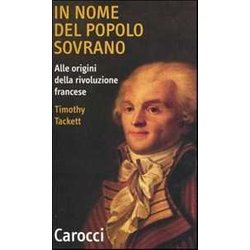 In Nome Del Popolo Sovrano. Alle Origini Della Rivoluzione Francese In Nome Del Popolo Sovrano. Alle Origini Della Rivoluzione Francese