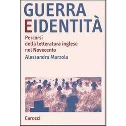 Guerra E Identità . Percorsi Della Letteratura Inglese Nel Novecento Guerra E Identità . Percorsi Della Letteratura Inglese Nel Novecento