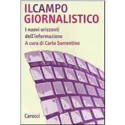 Il Campo Giornalistico. I Nuovi Orizzonti Dell'informazione