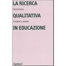 La Ricerca Qualitativa In Educazione. Problemi E Metodi La Ricerca Qualitativa In Educazione. Problemi E Metodi